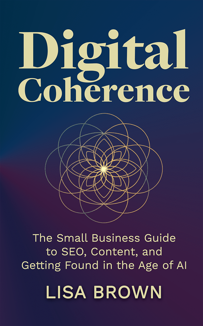 Digital Coherence
The Small Business Guide to SEO, Content and Getting Found in the Age of AI